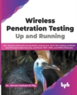 Image for Wireless Penetration Testing : Run Wireless Networks Vulnerability Assessment, Wi-Fi Pen Testing, Android and iOS Application Security, and Break WEP, WPA, and WPA2 Protocols