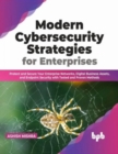 Image for Modern Cybersecurity Strategies for Enterprises : Protect and Secure Your Enterprise Networks, Digital Business Assets, and Endpoint Security with Tested and Proven Methods
