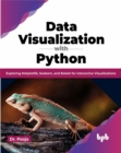 Image for Data Visualization with Python : Exploring Matplotlib, Seaborn, and Bokeh for Interactive Visualizations