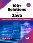 Image for 100+ Solutions in Java : Everything you need to know to develop Java applications