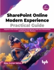 Image for SharePoint Online Modern Experience Practical Guide - 2nd Edition : Migrate to the modern experience and get the most out of SharePoint including Power Platform