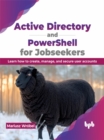 Image for Active Directory and PowerShell for Jobseekers : Learn how to create, manage, and secure user accounts
