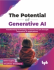 Image for The Potential of Generative AI : Transforming technology, business and art through innovative AI applications