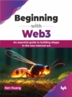 Image for Beginning with Web3 : An essential guide to building dApps in the new internet era