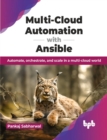 Image for Multi-Cloud Automation with Ansible : Automate, orchestrate, and scale in a multi-cloud world
