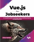 Image for Vue.js for Jobseekers : A complete guide to learning Vue.js, building projects, and getting hired