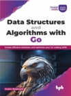 Image for Data Structures and Algorithms with Go : Create efficient solutions and optimize your Go coding skills