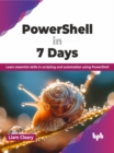 Image for PowerShell in 7 Days : Learn essential skills in scripting and automation using PowerShell