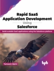 Image for Rapid SaaS Application Development Using Salesforce : Build scalable SaaS applications using the Salesforce platform
