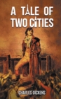 Image for A Tale of Two Cities : Charles Dickens&#39; novel on the French Revolution