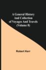 Image for A General History and Collection of Voyages and Travels (Volume 8)