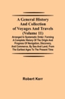 Image for A General History and Collection of Voyages and Travels (Volume 11); Arranged in Systematic Order : Forming a Complete History of the Origin and Progress of Navigation, Discovery, and Commerce, by Sea