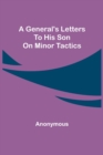 Image for A General&#39;s Letters to His Son on Minor Tactics
