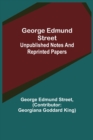 Image for George Edmund Street : Unpublished Notes and Reprinted Papers
