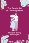 Image for The Gentle Art of Cooking Wives