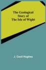 Image for The Geological Story of the Isle of Wight