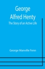 Image for George Alfred Henty