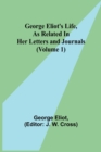 Image for George Eliot&#39;s Life, as Related in Her Letters and Journals (Volume 1)