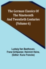 Image for The German Classics of the Nineteenth and Twentieth Centuries (Volume 6)