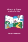 Image for George in Camp; or, Life on the Plains