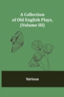 Image for A Collection of Old English Plays, (Volume III)