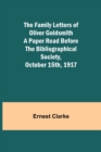 Image for The Family Letters of Oliver Goldsmith A Paper Read Before the Bibliographical Society, October 15th, 1917