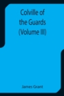 Image for Colville of the Guards (Volume III)