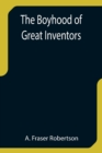 Image for The Boyhood of Great Inventors