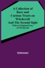 Image for A Collection of Rare and Curious Tracts on Witchcraft and the Second Sight; With an Original Essay on Witchcraft