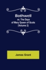 Image for Bothwell; or, The Days of Mary Queen of Scots (Volume 2)