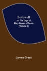 Image for Bothwell; or, The Days of Mary Queen of Scots (Volume 3)