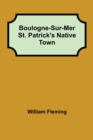 Image for Boulogne-Sur-Mer St. Patrick&#39;s Native Town