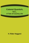 Image for Colonel Quaritch, V.C.; A Tale of Country Life