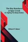 Image for The Boy Ranchers at Spur Creek; Or, Fighting the Sheep Herders