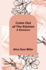Image for Come Out of the Kitchen; A Romance