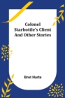 Image for Colonel Starbottle&#39;s Client and Other Stories