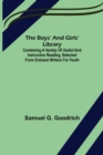 Image for The Boys&#39; And Girls&#39; Library; Containing a Variety of Useful and Instructive Reading, Selected from Eminent Writers for Youth