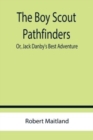 Image for The Boy Scout Pathfinders; Or, Jack Danby&#39;s Best Adventure