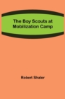 Image for The Boy Scouts at Mobilization Camp