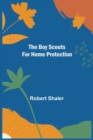 Image for The Boy Scouts for Home Protection