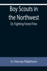Image for Boy Scouts in the Northwest; Or, Fighting Forest Fires