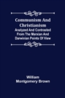Image for Communism and Christianism; Analyzed and Contrasted from the Marxian and Darwinian Points of View