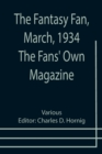 Image for The Fantasy Fan, March, 1934 The Fans&#39; Own Magazine