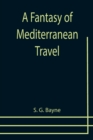 Image for A Fantasy of Mediterranean Travel