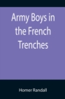 Image for Army Boys in the French Trenches; Or, Hand to Hand Fighting with the Enemy