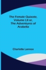 Image for The Female Quixote, Volume I, II or, The Adventures of Arabella