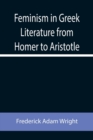 Image for Feminism in Greek Literature from Homer to Aristotle
