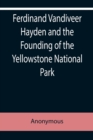 Image for Ferdinand Vandiveer Hayden and the Founding of the Yellowstone National Park