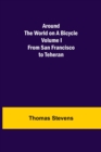Image for Around the World on a Bicycle - Volume I; From San Francisco to Teheran