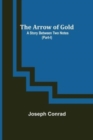 Image for The Arrow of Gold : A Story Between Two Notes (Part-I)